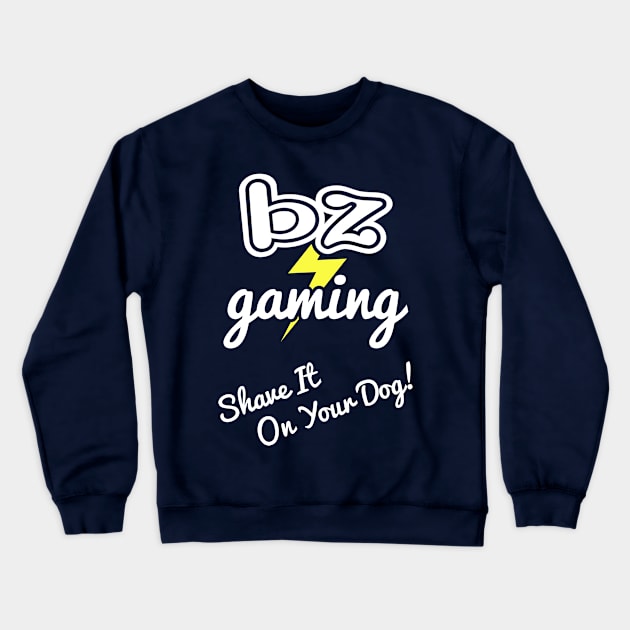 BZ Gaming Logo - Shave It! Crewneck Sweatshirt by borkandzim